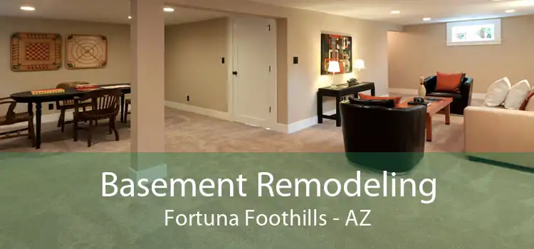 Basement Remodeling Fortuna Foothills - AZ