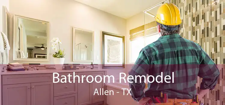 Bathroom Remodel Allen - TX