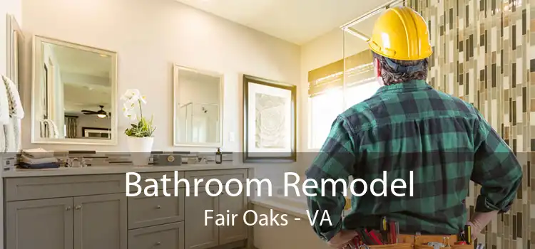 Bathroom Remodel Fair Oaks - VA