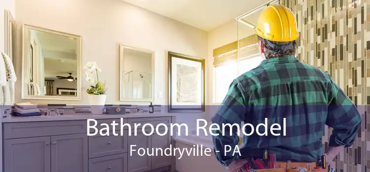 Bathroom Remodel Foundryville - PA