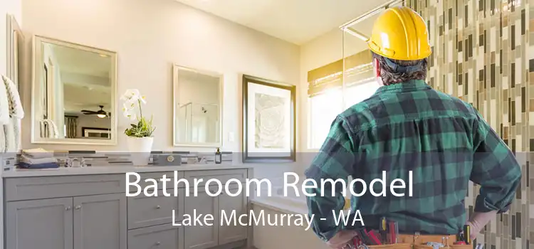 Bathroom Remodel Lake McMurray - WA