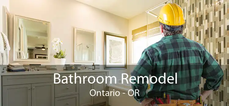 Bathroom Remodel Ontario - OR