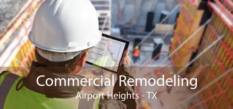 Commercial Remodeling Airport Heights - TX