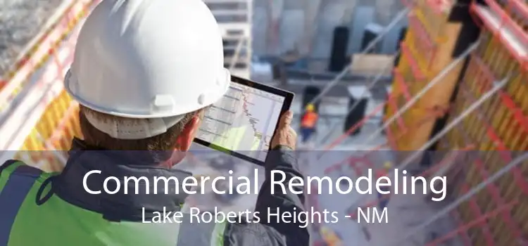 Commercial Remodeling Lake Roberts Heights - NM