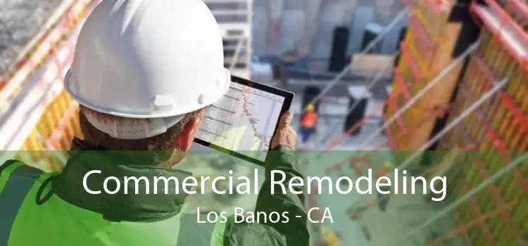 Commercial Remodeling Los Banos - CA