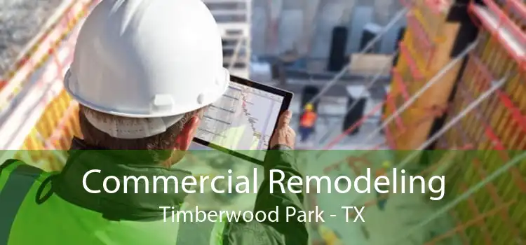 Commercial Remodeling Timberwood Park - TX