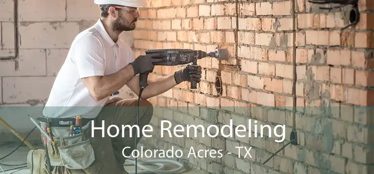 Home Remodeling Colorado Acres - TX