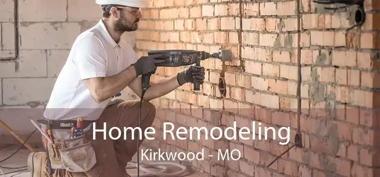 Home Remodeling Kirkwood - MO