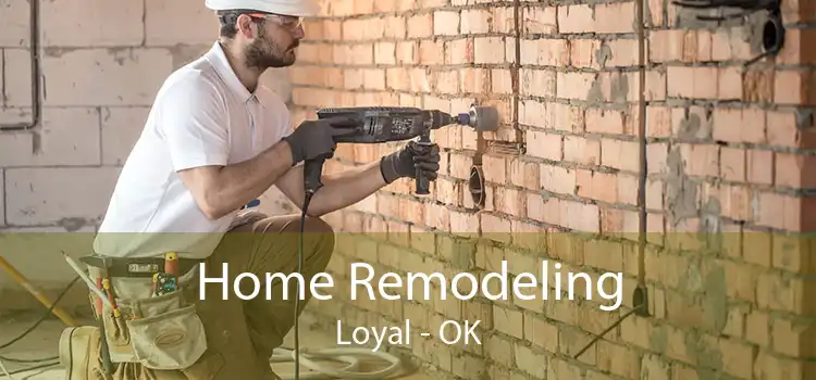 Home Remodeling Loyal - OK