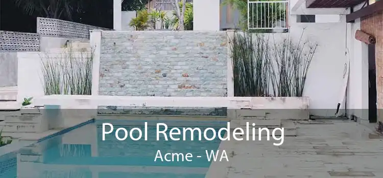 Pool Remodeling Acme - WA