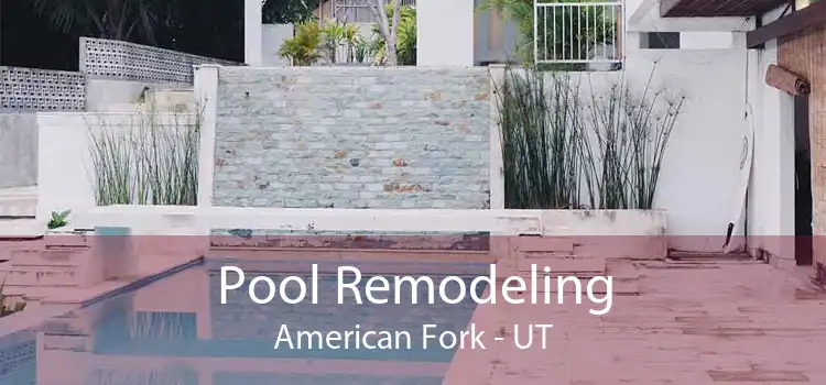 Pool Remodeling American Fork - UT