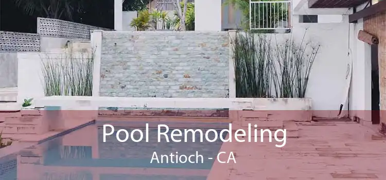 Pool Remodeling Antioch - CA