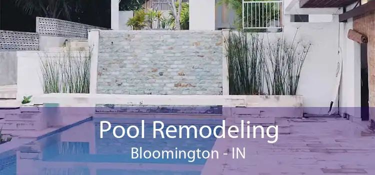 Pool Remodeling Bloomington - IN