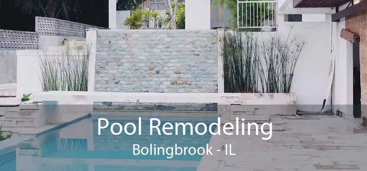 Pool Remodeling Bolingbrook - IL
