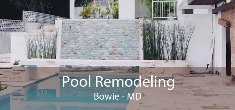 Pool Remodeling Bowie - MD