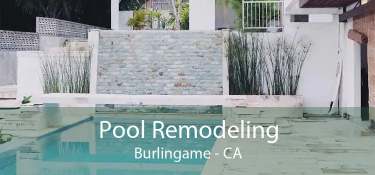 Pool Remodeling Burlingame - CA