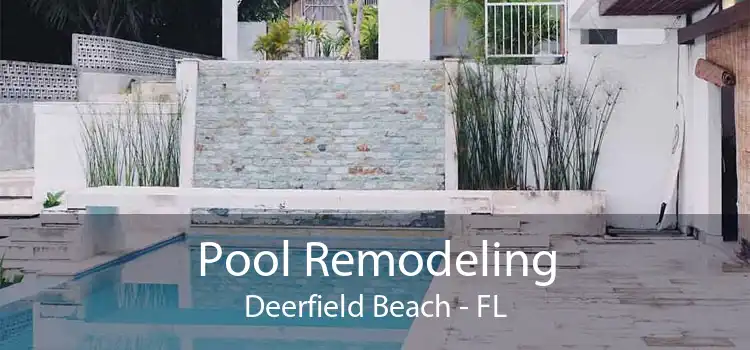 Pool Remodeling Deerfield Beach - FL