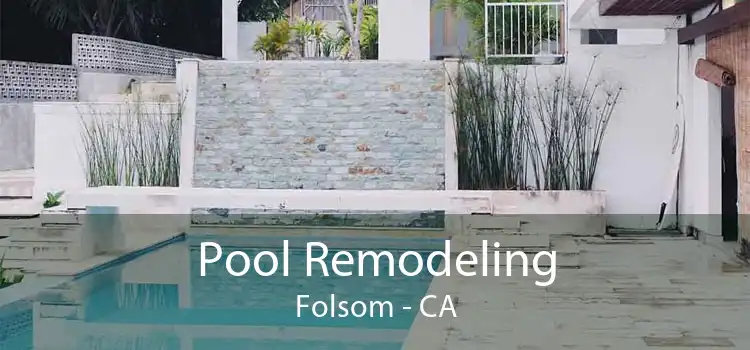 Pool Remodeling Folsom - CA