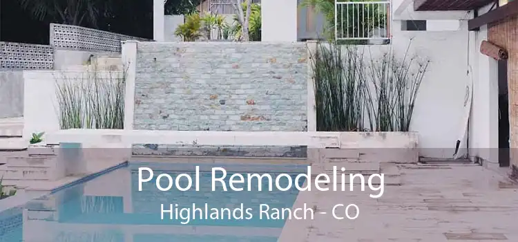 Pool Remodeling Highlands Ranch - CO