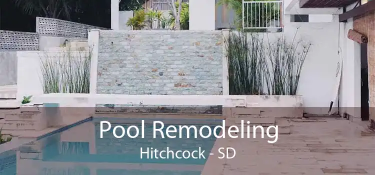 Pool Remodeling Hitchcock - SD