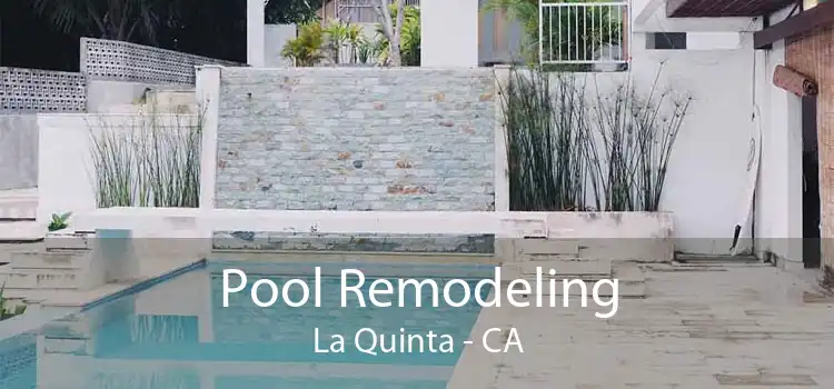 Pool Remodeling La Quinta - CA