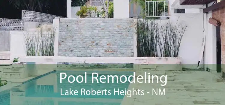 Pool Remodeling Lake Roberts Heights - NM