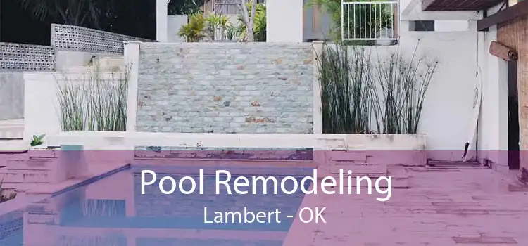 Pool Remodeling Lambert - OK