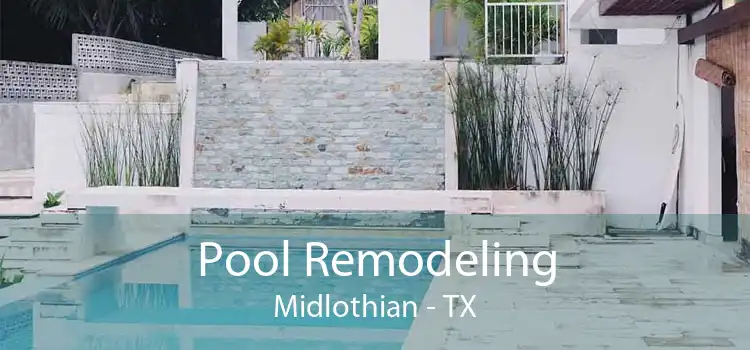 Pool Remodeling Midlothian - TX