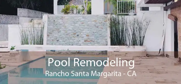 Pool Remodeling Rancho Santa Margarita - CA