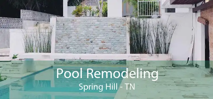 Pool Remodeling Spring Hill - TN