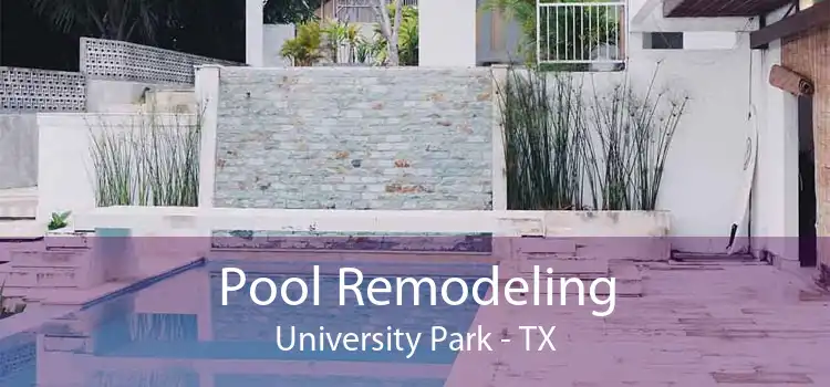 Pool Remodeling University Park - TX