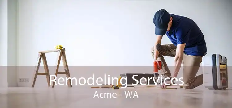 Remodeling Services Acme - WA