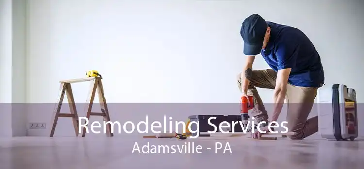 Remodeling Services Adamsville - PA