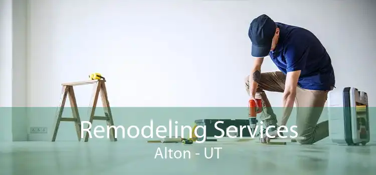 Remodeling Services Alton - UT