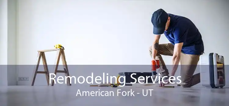 Remodeling Services American Fork - UT