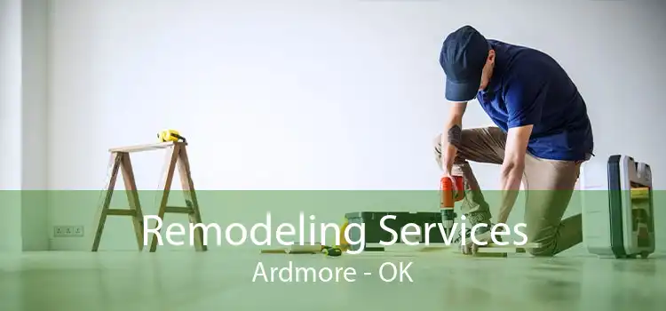 Remodeling Services Ardmore - OK