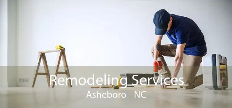 Remodeling Services Asheboro - NC