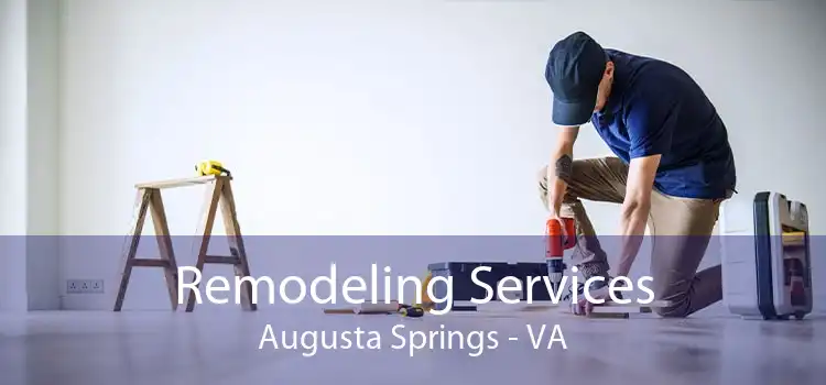 Remodeling Services Augusta Springs - VA