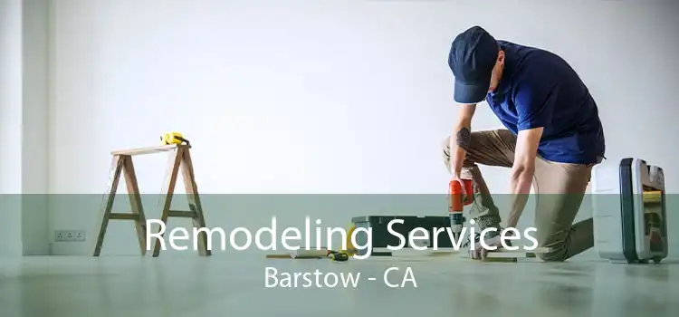 Remodeling Services Barstow - CA