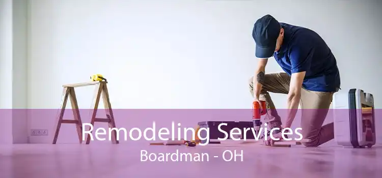 Remodeling Services Boardman - OH