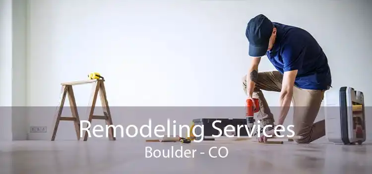 Remodeling Services Boulder - CO