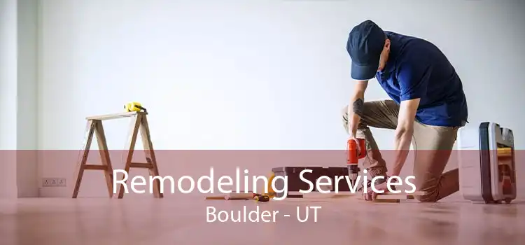 Remodeling Services Boulder - UT