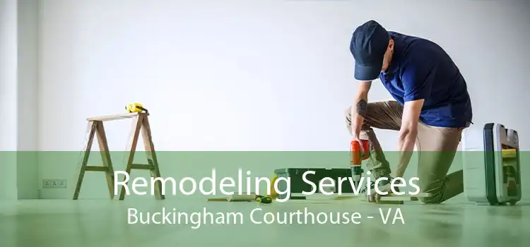 Remodeling Services Buckingham Courthouse - VA