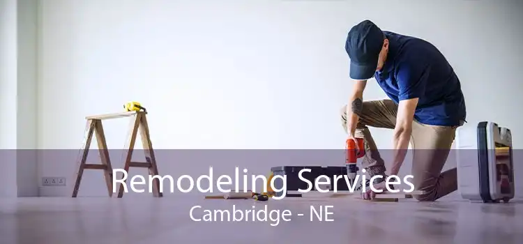 Remodeling Services Cambridge - NE