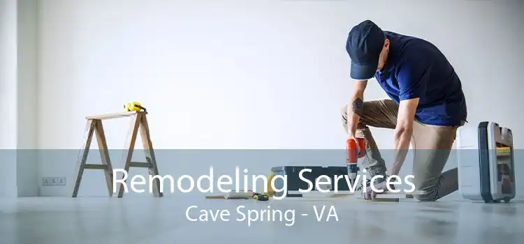 Remodeling Services Cave Spring - VA