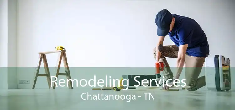 Remodeling Services Chattanooga - TN