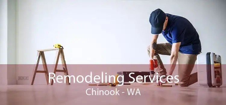 Remodeling Services Chinook - WA