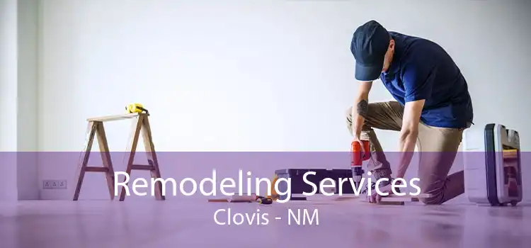 Remodeling Services Clovis - NM