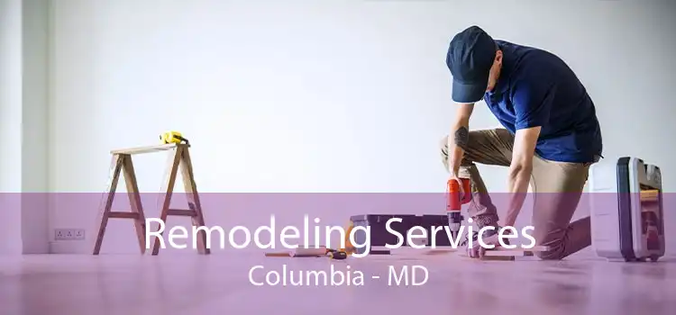 Remodeling Services Columbia - MD