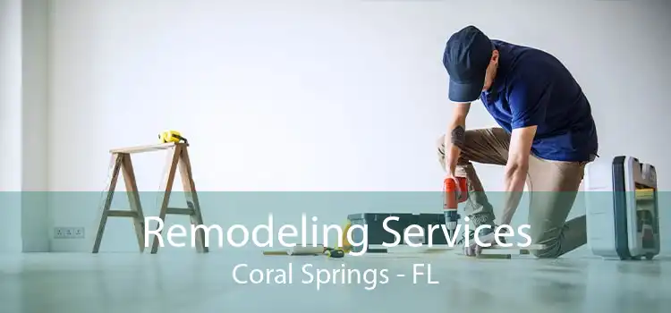 Remodeling Services Coral Springs - FL